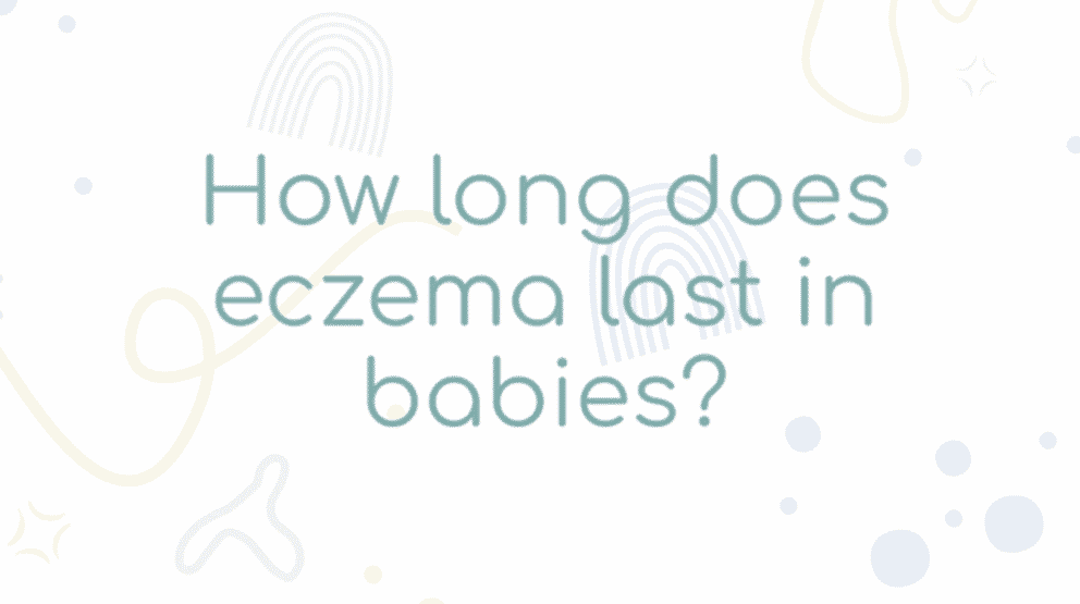 How Long Does Eczema Last In Babies Baby Eczema Treatment Advice